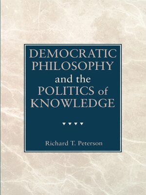 cover image of Democratic Philosophy and the Politics of Knowledge